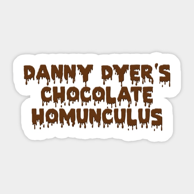 Danny Dyer's Chocolate Homunculus Sticker by FlyNebula